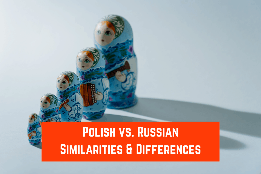 Polish vs. Russian Similarities and Differences