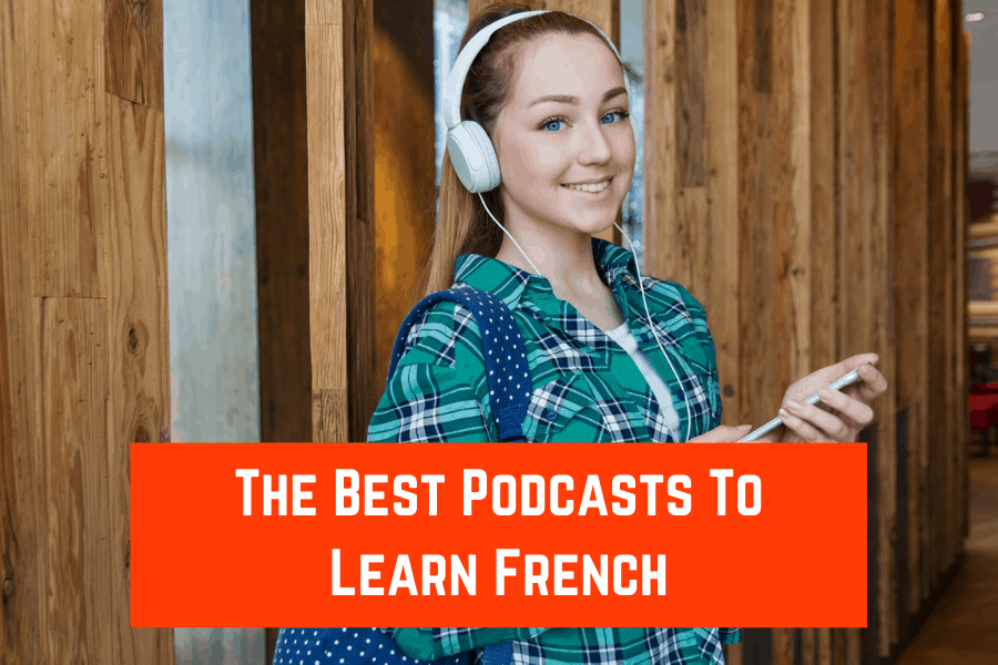 The Best Podcasts To Learn French