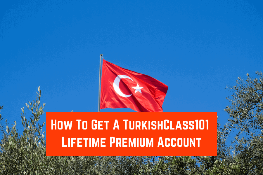 How To Get A TurkishClass101 Lifetime Premium Account